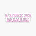 A little bit dramatic