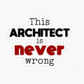 Architect is never wrong