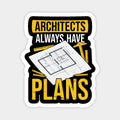 Architects Always Have Plans