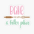Bake The World A Better Place
