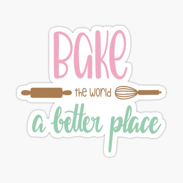Bake The World A Better Place