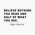 Believe nothing