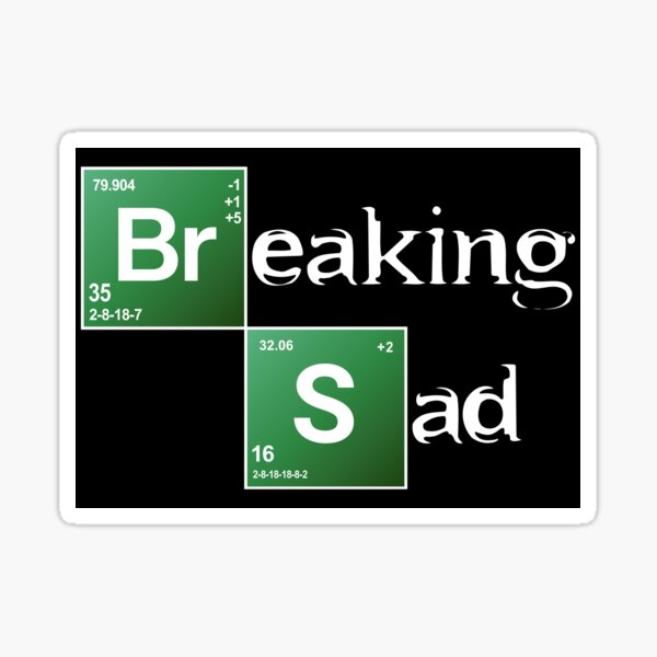 Breaking Sad