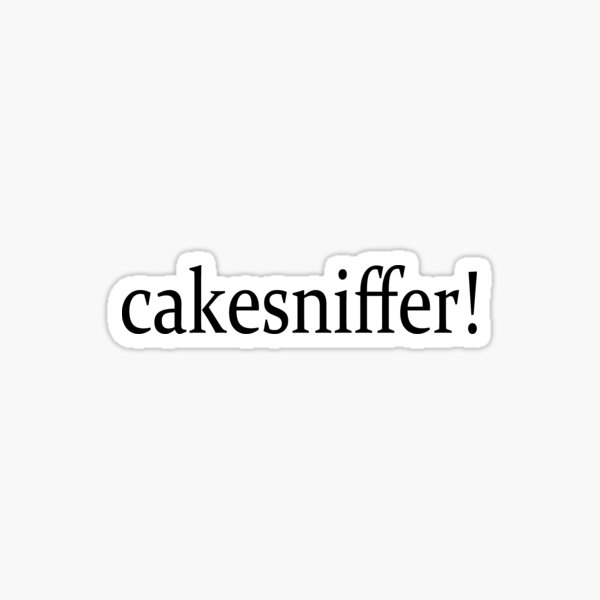 Cakesniffer!