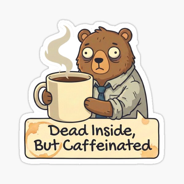 Dead Inside But Caffeinated