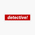 Detective!