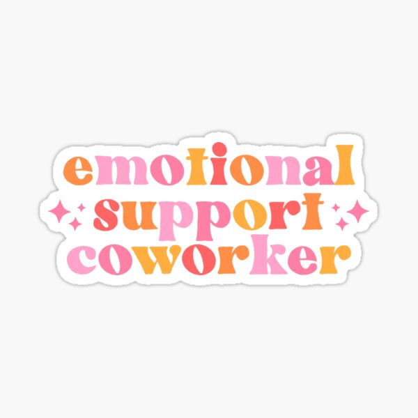 Emotional Support Coworker