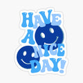 HAVE A NICE DAY