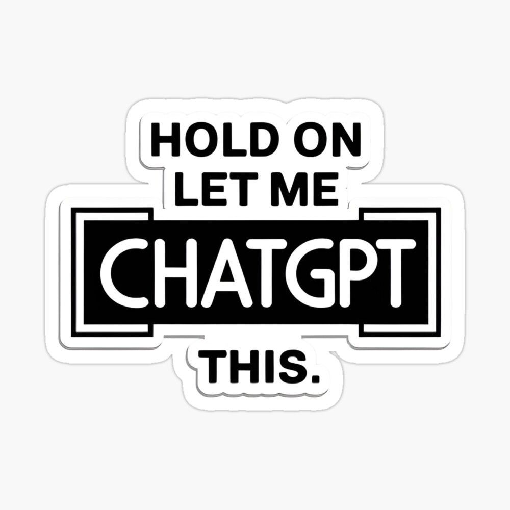 Hold On Let Me Chatgpt