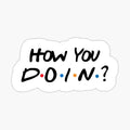 How you doing