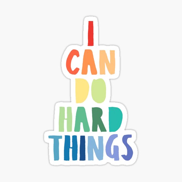 I Can Do Hard Things