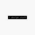 I DESIGN STUFF