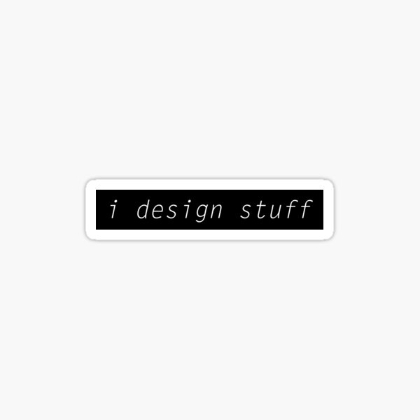 I DESIGN STUFF