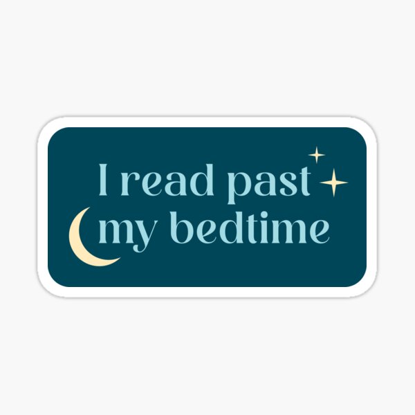 I Read Past My Bedtime