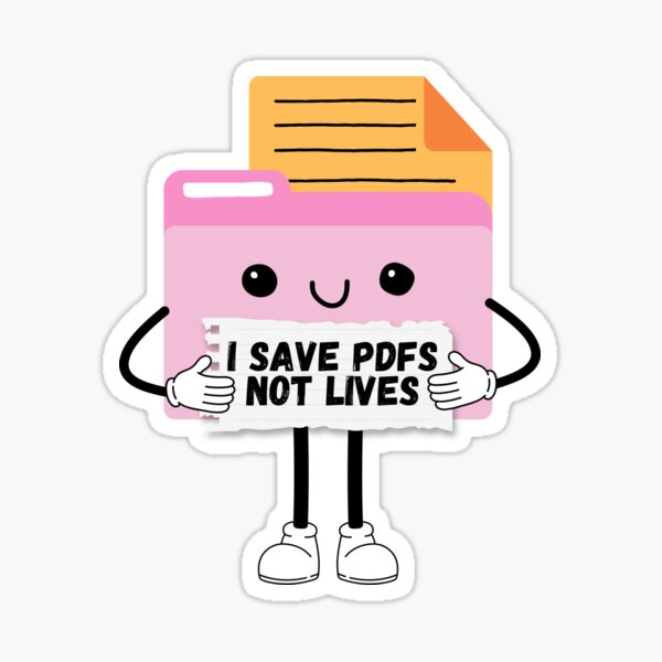 I Save PDFs Not Lives