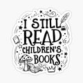 I Still Read Children’s Books