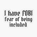 I have FOBI