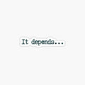 It depends.