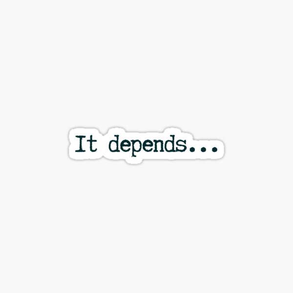 It depends.