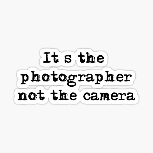 It's the photographer