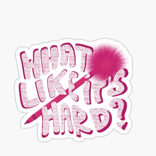what, like it's hard