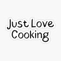 Just Love Cooking