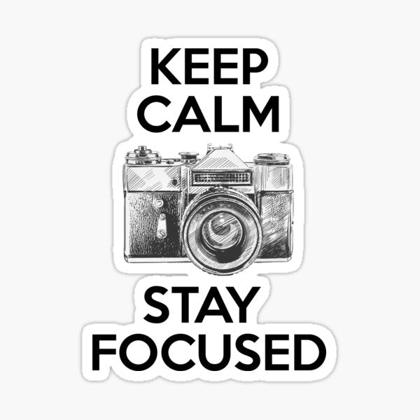 Keep Calm Stay Focused