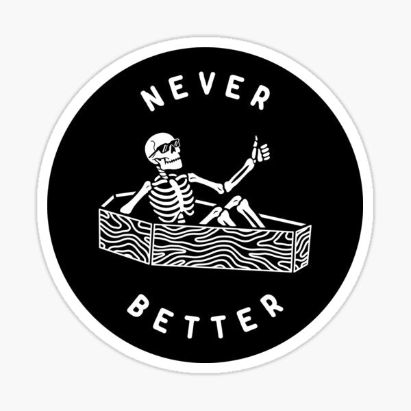 Never Better
