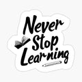 Never Stop Learning