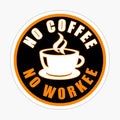 No Coffee No Workee