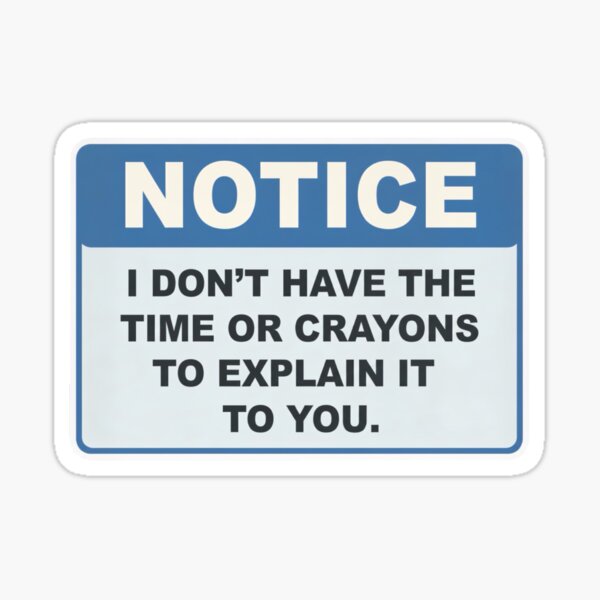 Notice I Dont have the time