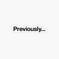 Previously...