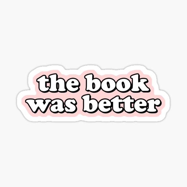 The Book Was Better