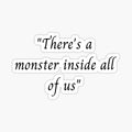 There's a monster inside all of us