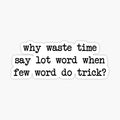 Why Waste Time