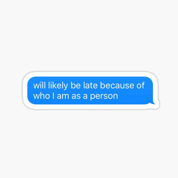 Will Likely Be Late