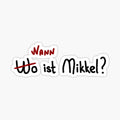 Wo, Wann ist Mikkel
