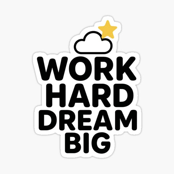 Work Hard Dream Big
