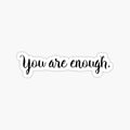 You Are Enough