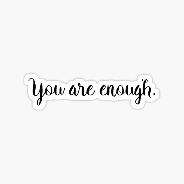 You Are Enough