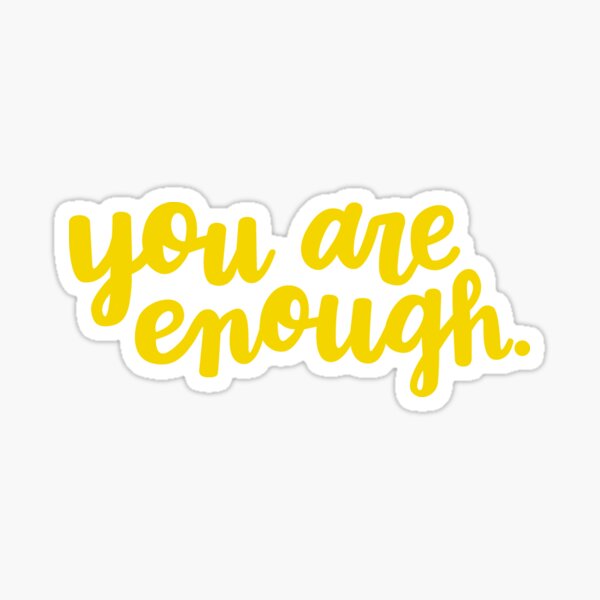 You Are Enough