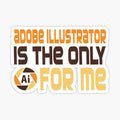 Adobe Illustrator Is the Only Ai For Me