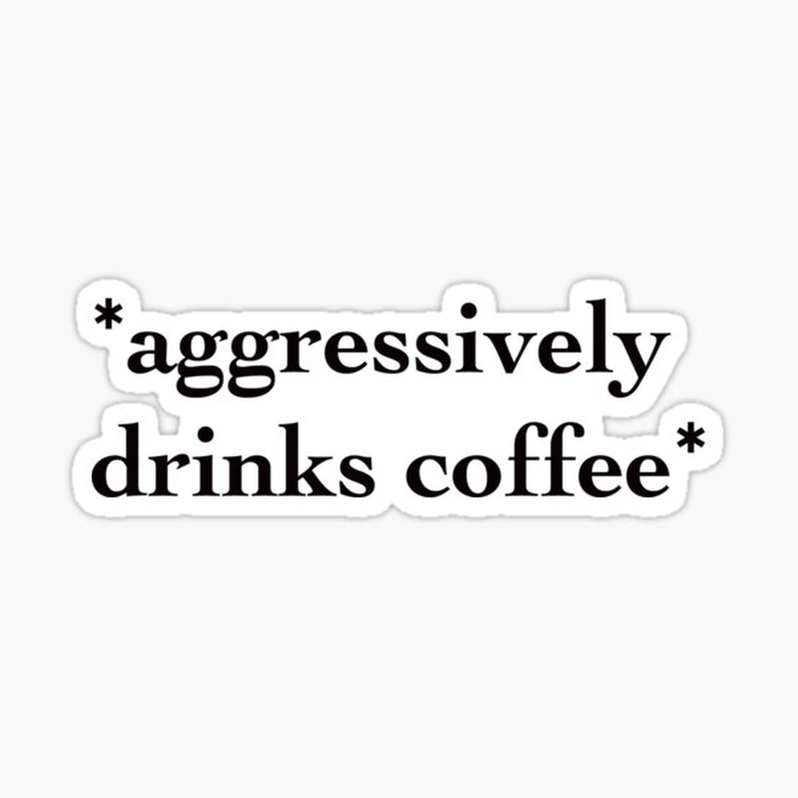 aggressively drinks