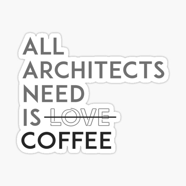 all architects need is coffee