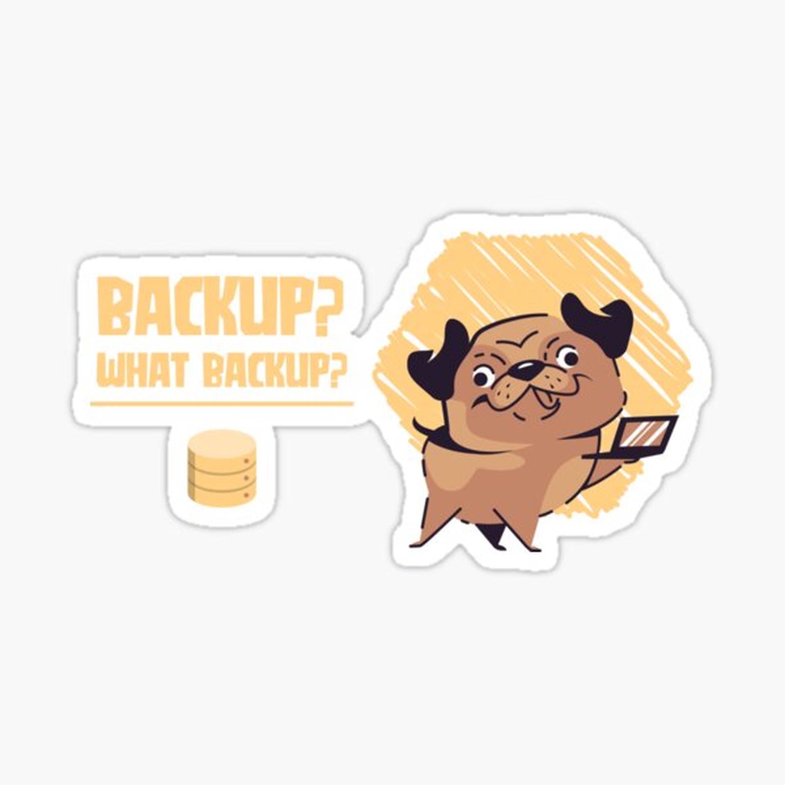 Backup_ What Backup_ - Funny Dog Database Administrator
