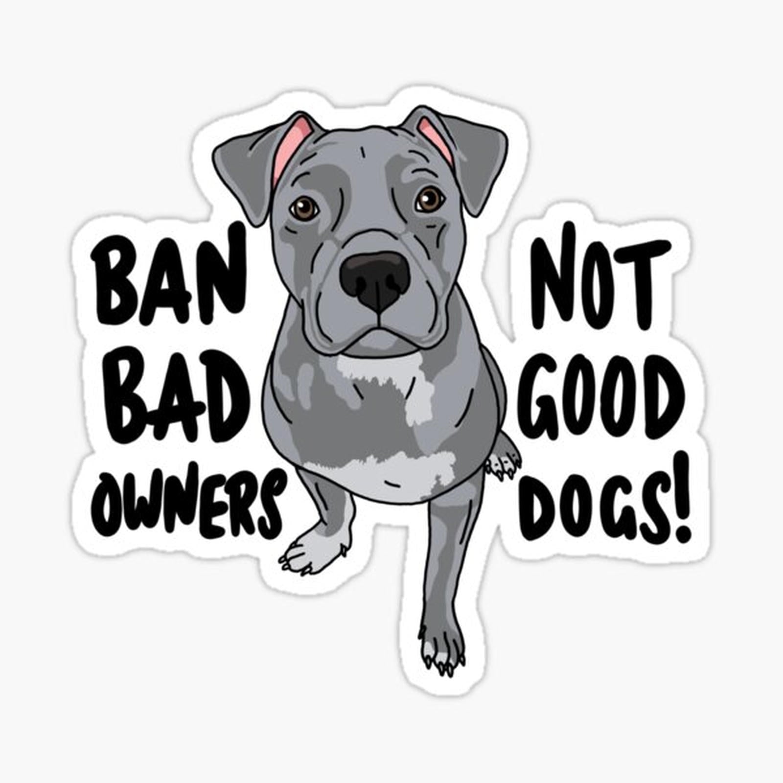 Ban bad owners, not good dogs!