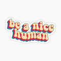be a nice human
