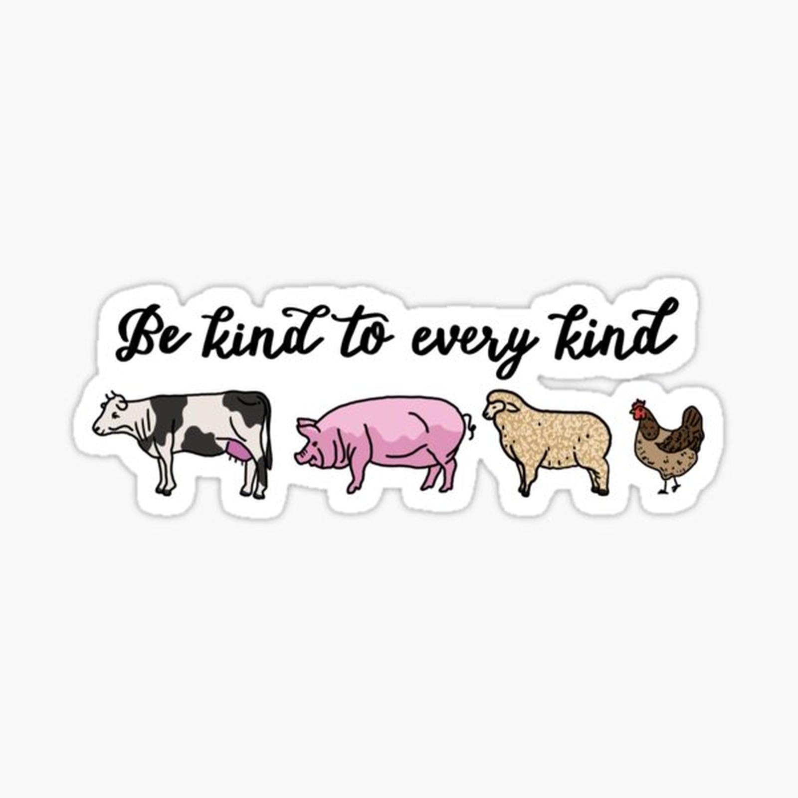 Be kind to every kind