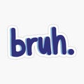 bruh