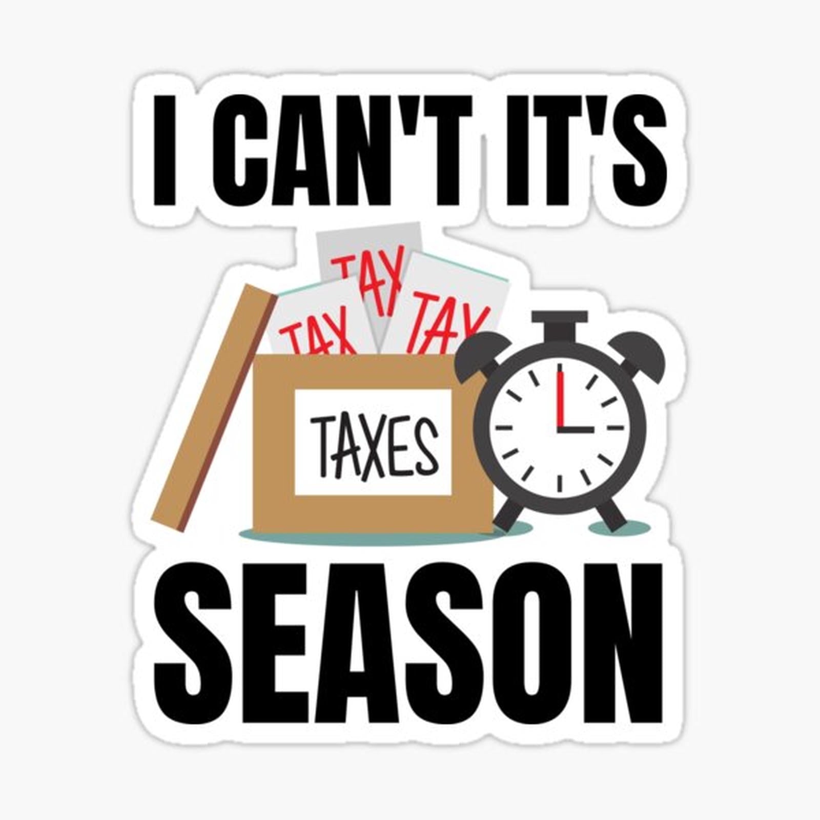 Can't It's Tax Season